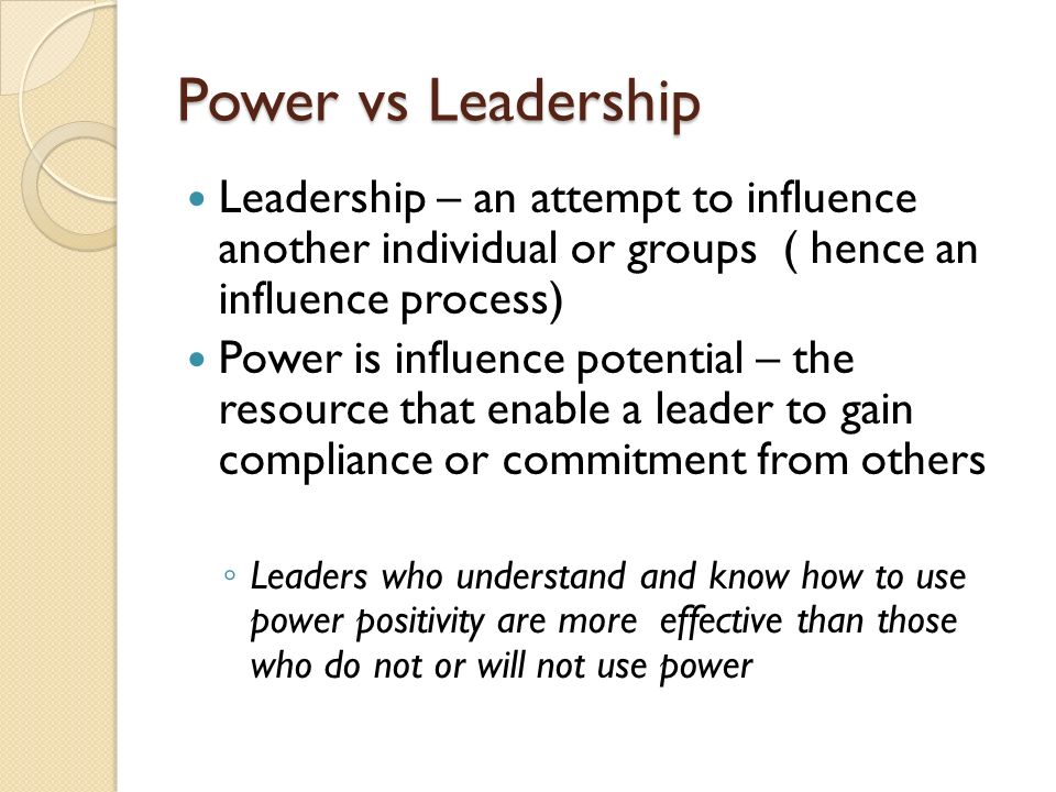 POWER AND POLITICS. Power vs Leadership Leadership – an attempt to  influence another individual or groups ( hence an influence process) Power  is influence. - ppt download