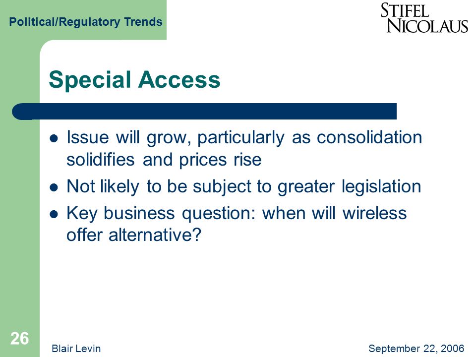 26 Special Access Issue will grow, particularly as consolidation solidifies and prices rise Not likely to be subject to greater legislation Key business question: when will wireless offer alternative.