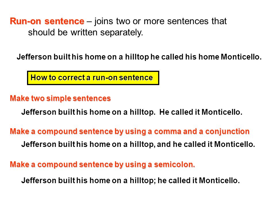 Run-on sentence Run-on sentence – joins two or more sentences that should be written separately.