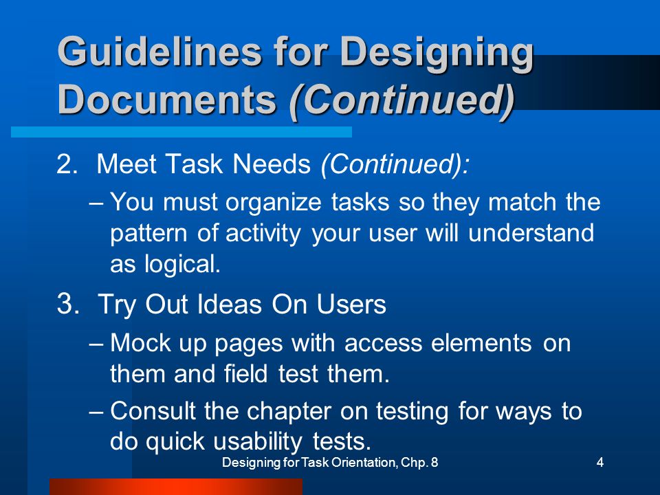 Designing for Task Orientation, Chp. 84 Guidelines for Designing Documents (Continued) 2.
