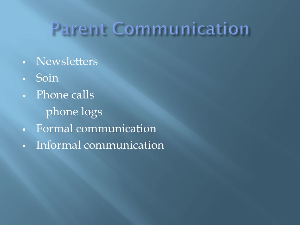  Newsletters  Soin  Phone calls phone logs  Formal communication  Informal communication