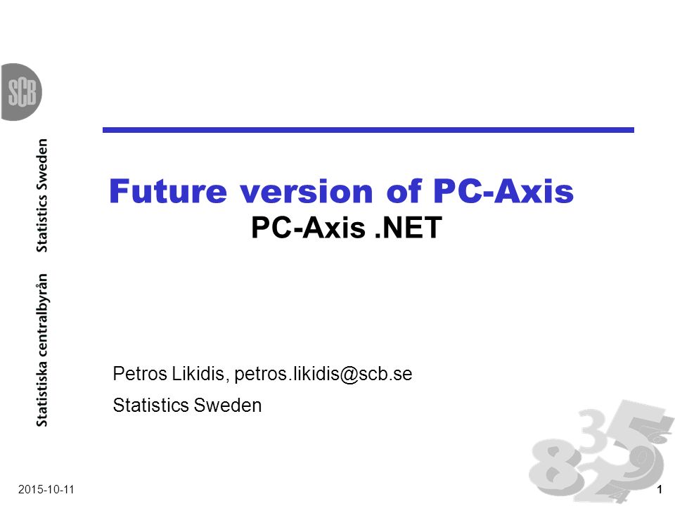 Future version of PC-Axis Petros Likidis, Statistics Sweden PC-Axis.NET