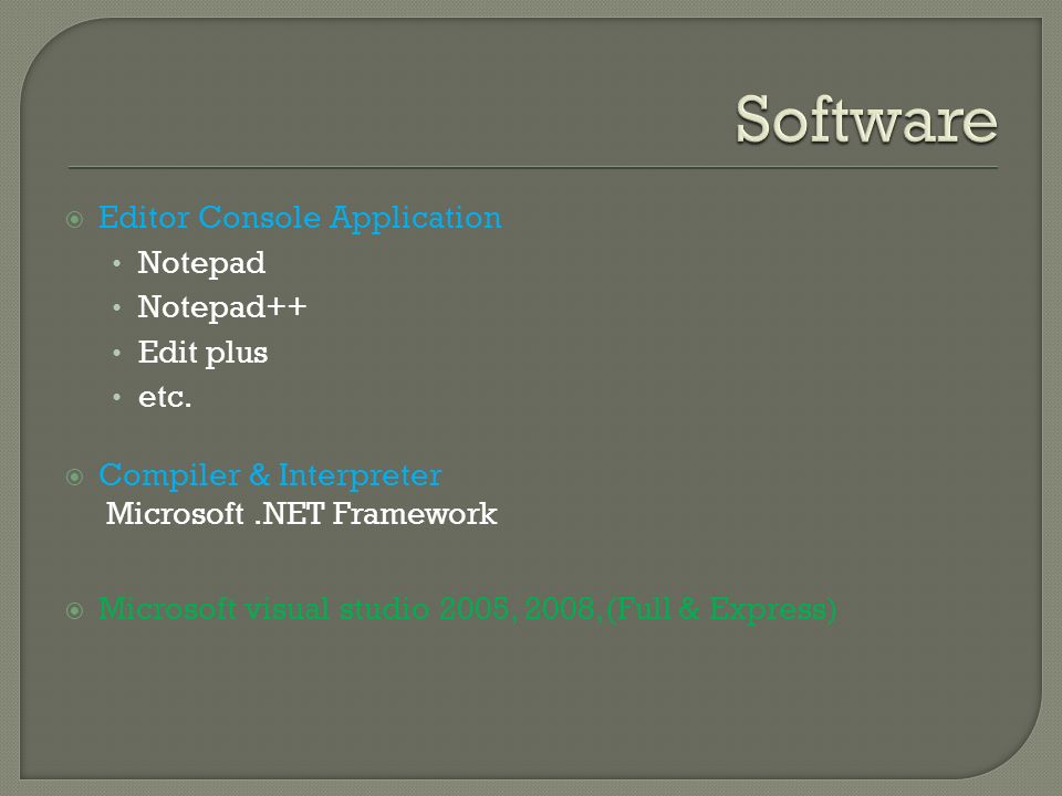 Computer Programming 1.  Editor Console Application Notepad Notepad++ Edit  plus etc.  Compiler & Interpreter  Framework  Microsoft  visual. - ppt download