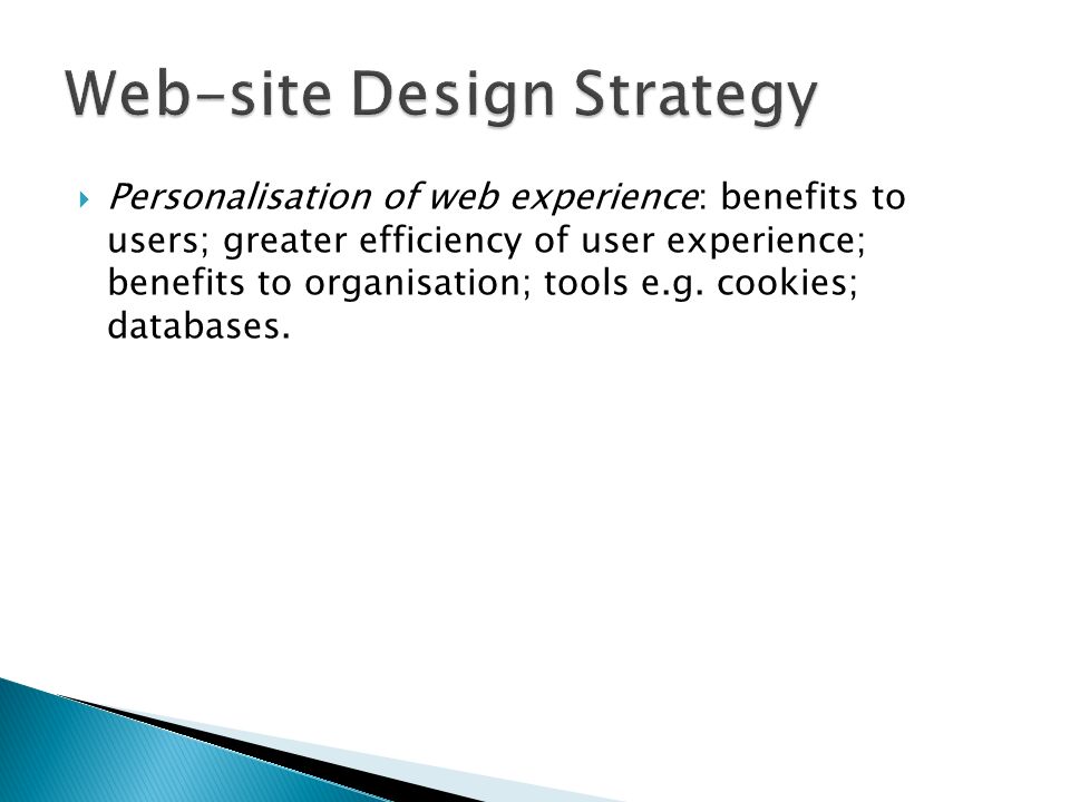  Personalisation of web experience: benefits to users; greater efficiency of user experience; benefits to organisation; tools e.g.