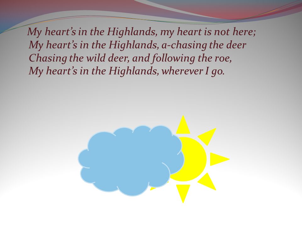 My hearts in the highlands стихотворение. My Heart in the Highlands. My Hearts in the Highlands Robert Burns. My Heart in the Highlands текст.