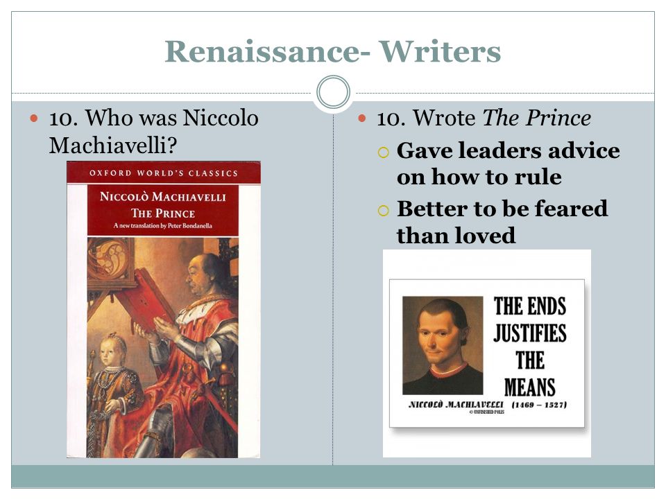 Renaissance- Writers 10. Who was Niccolo Machiavelli.