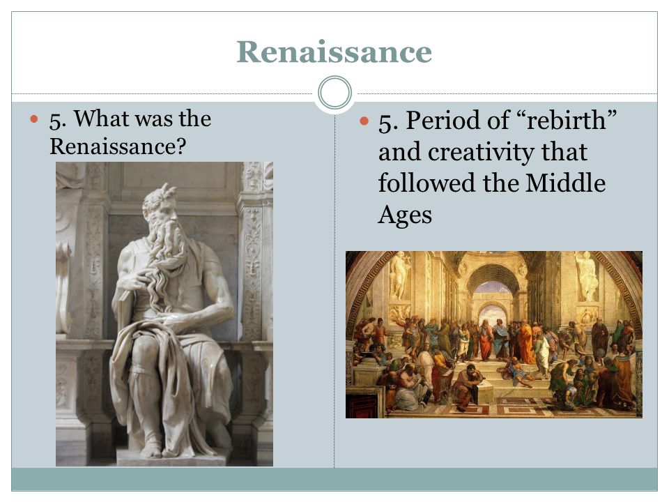 Renaissance 5. What was the Renaissance. 5.