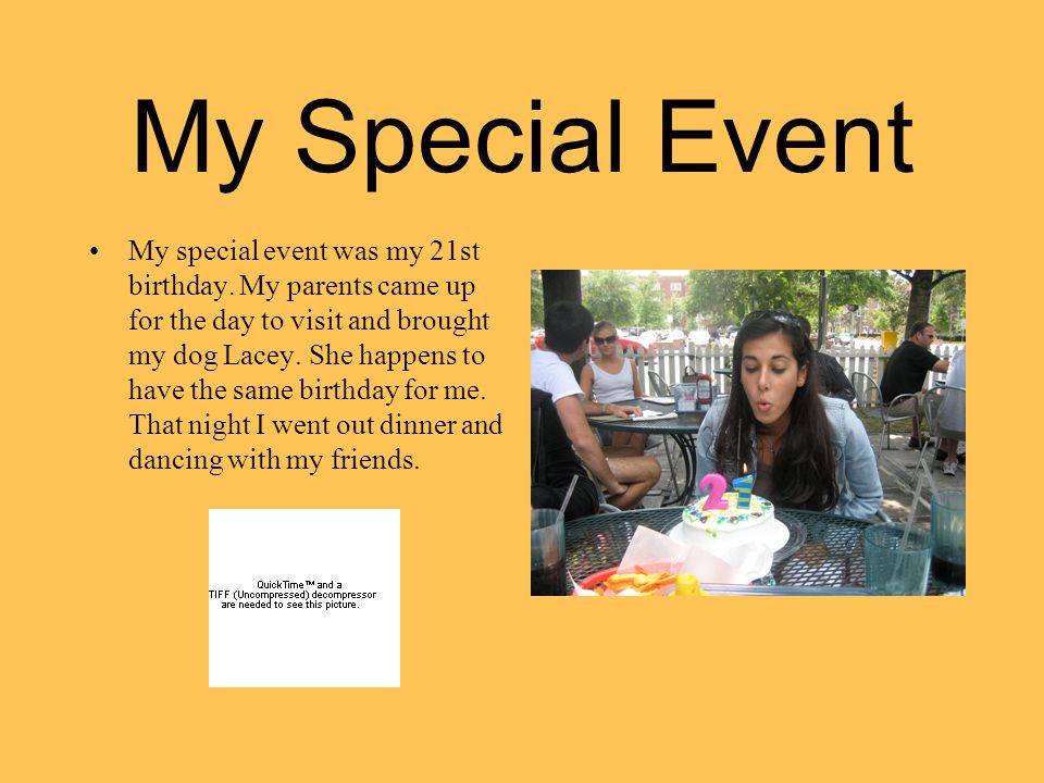 My Special Event My special event was my 21st birthday.