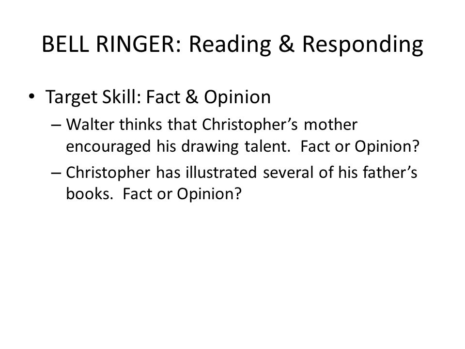 Target Skill: Fact & Opinion – Walter thinks that Christopher’s mother encouraged his drawing talent.