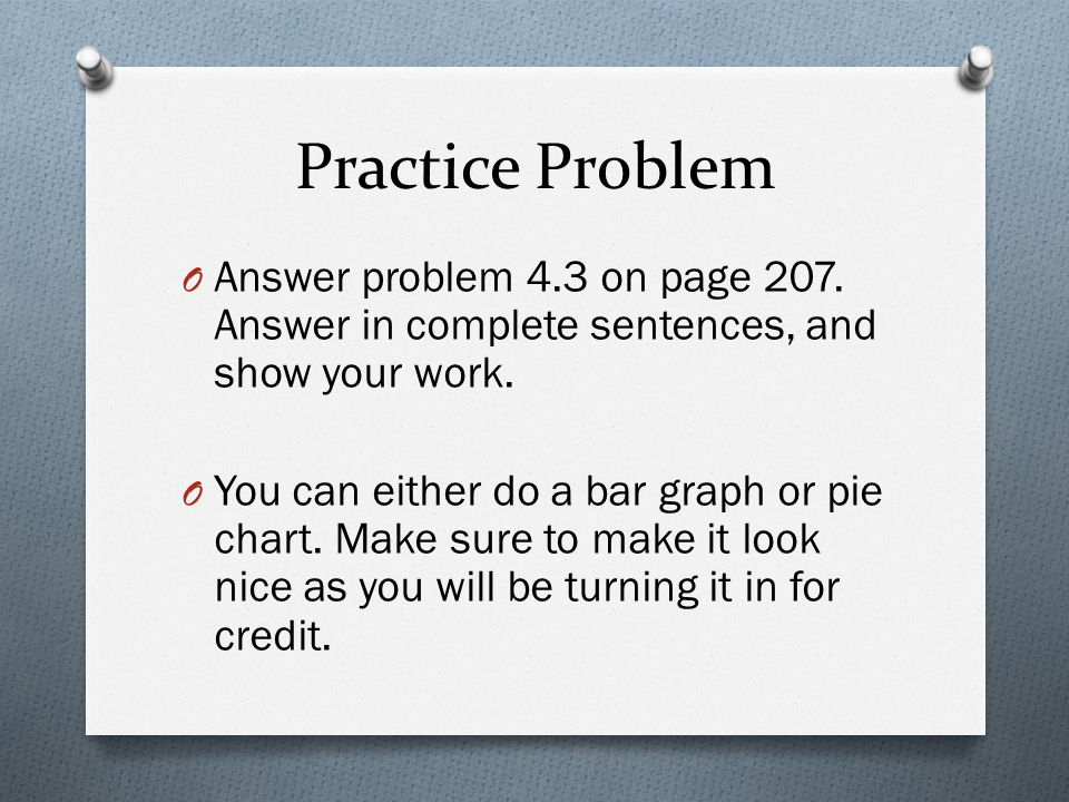 Practice Problem O Answer problem 4.3 on page 207.