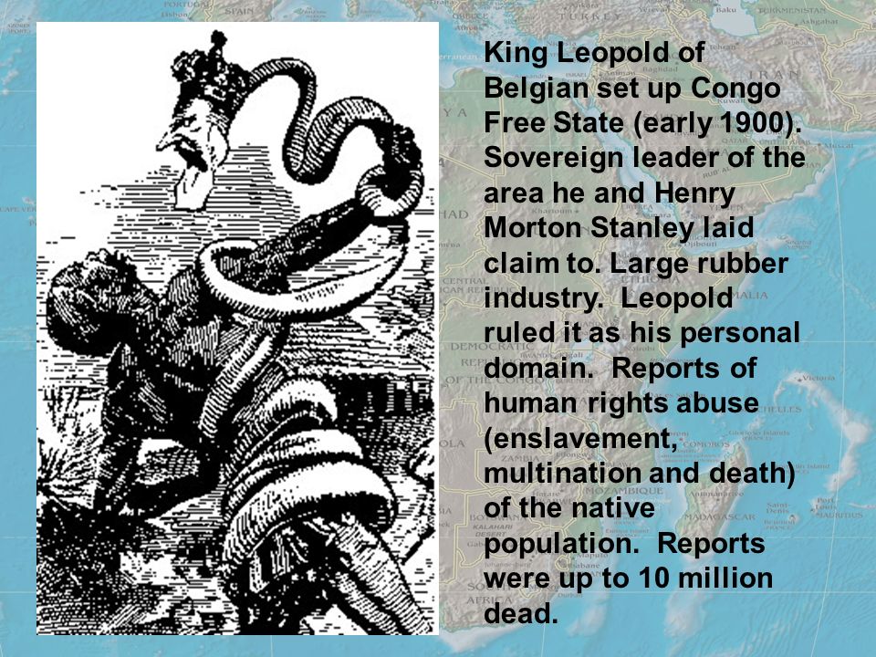 King Leopold of Belgian set up Congo Free State (early 1900).