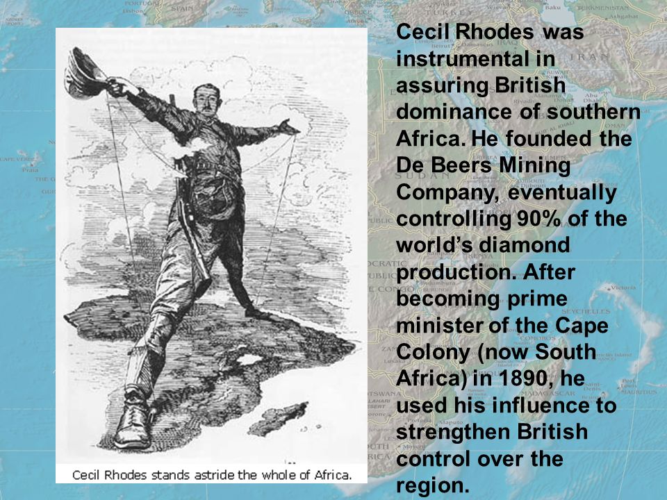 Cecil Rhodes was instrumental in assuring British dominance of southern Africa.