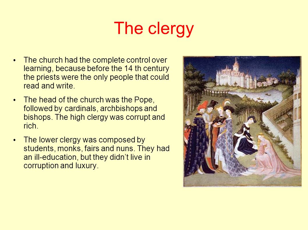 The church had the complete control over learning, because before the 14 th century the priests were the only people that could read and write.