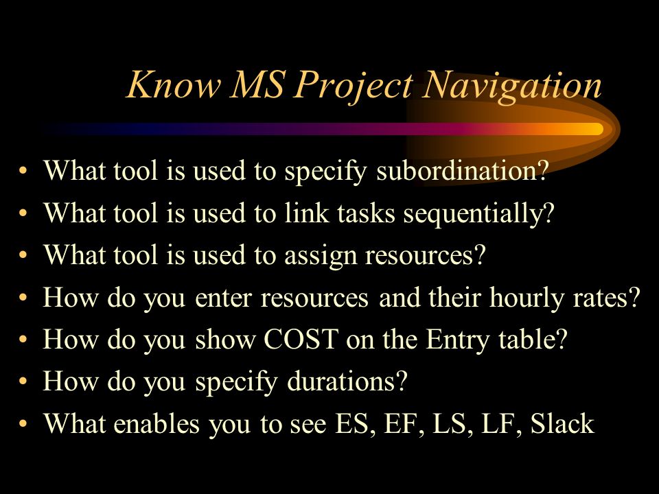 Know MS Project Navigation What tool is used to specify subordination.