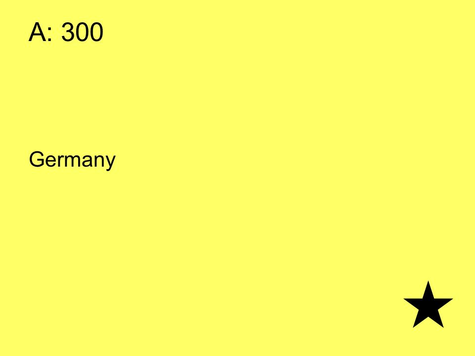 A: 300 Germany
