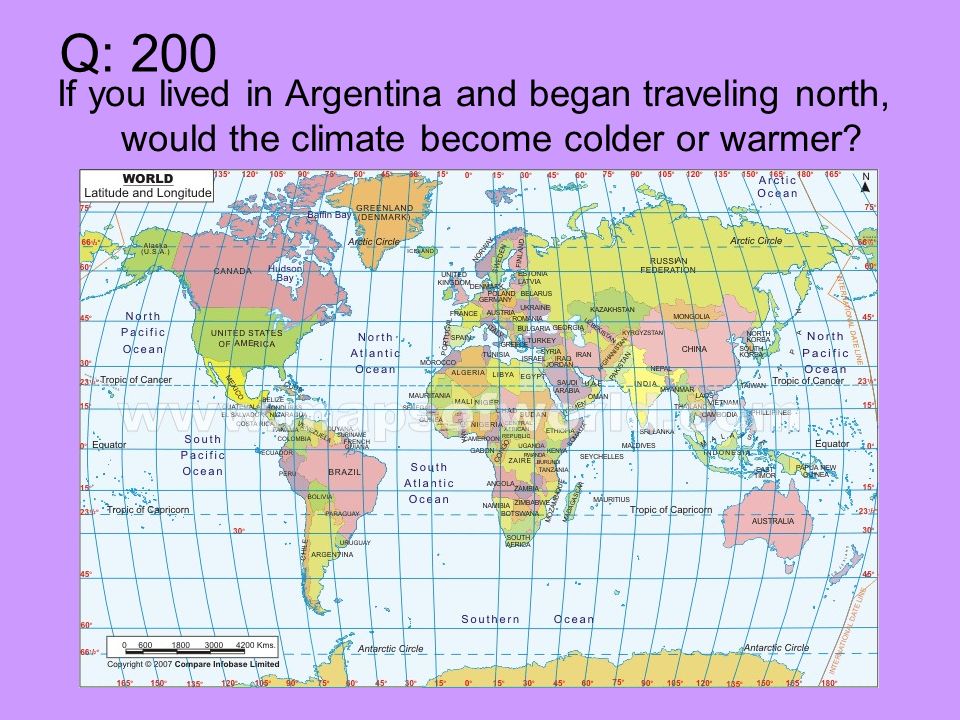 Q: 200 If you lived in Argentina and began traveling north, would the climate become colder or warmer