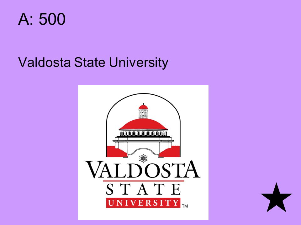A: 500 Valdosta State University