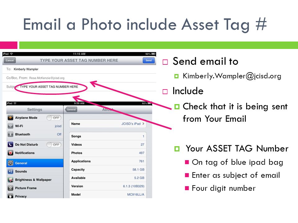 a Photo include Asset Tag #  Send  to   Include  Check that it is being sent from Your   Your ASSET TAG Number On tag of blue ipad bag Enter as subject of  Four digit number