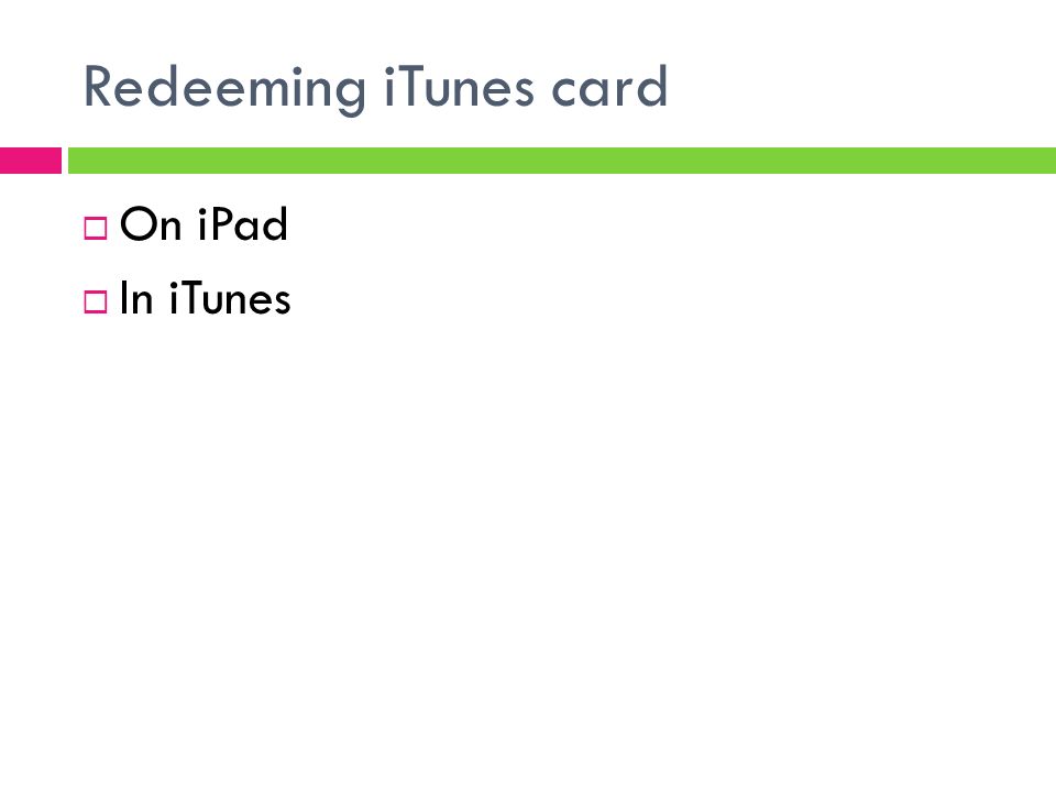 Redeeming iTunes card  On iPad  In iTunes