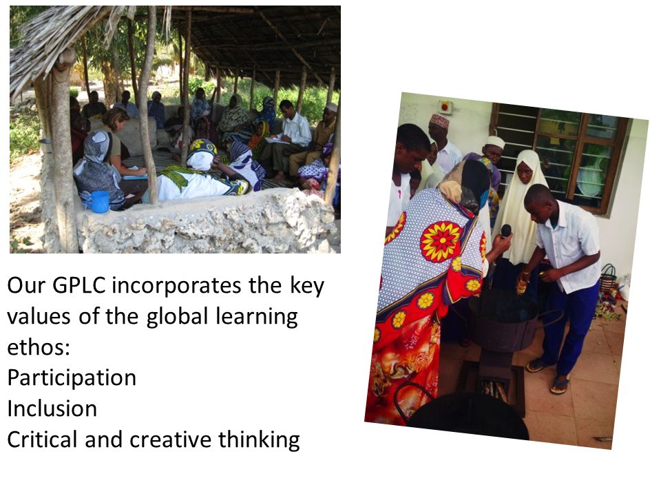 Our GPLC incorporates the key values of the global learning ethos: Participation Inclusion Critical and creative thinking
