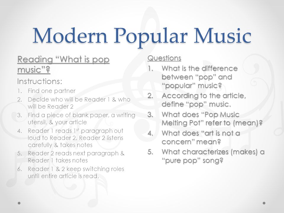 Modern Popular Music. Reading “What is pop music”? Instructions: 1.Find one  partner 2.Decide who will be Reader 1 & who will be Reader 2 3.Find a  piece. - ppt download