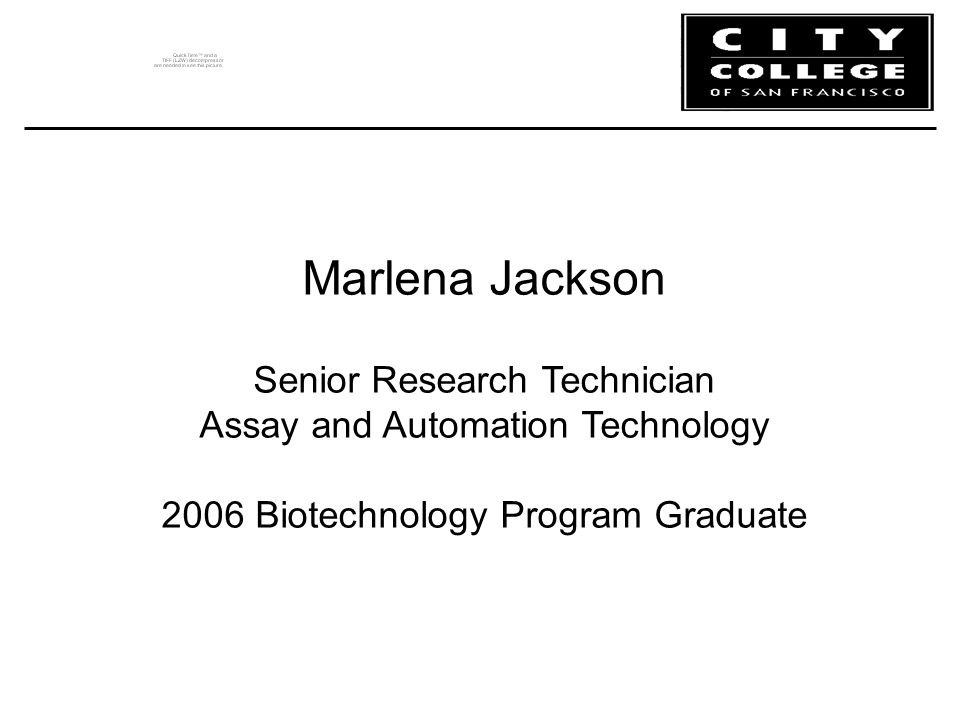 Marlena Jackson Senior Research Technician Assay and Automation Technology 2006 Biotechnology Program Graduate
