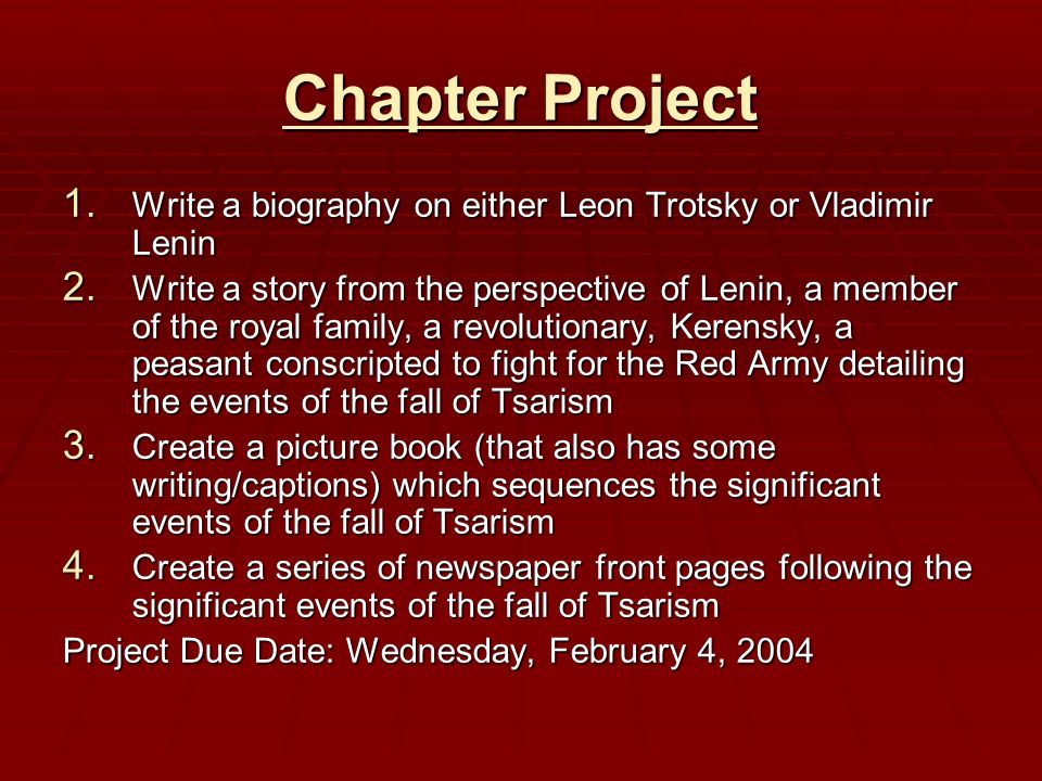 Chapter Project 1. Write a biography on either Leon Trotsky or Vladimir Lenin 2.