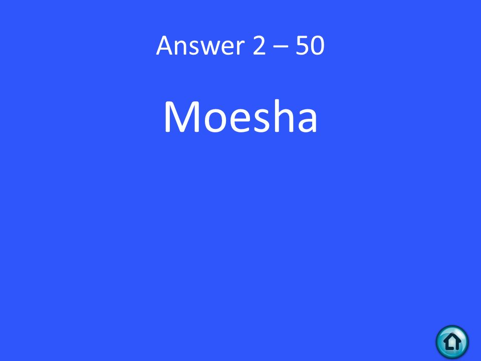 Answer 2 – 50 Moesha