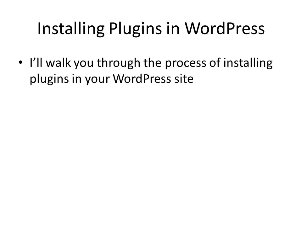 Installing Plugins in WordPress I’ll walk you through the process of installing plugins in your WordPress site