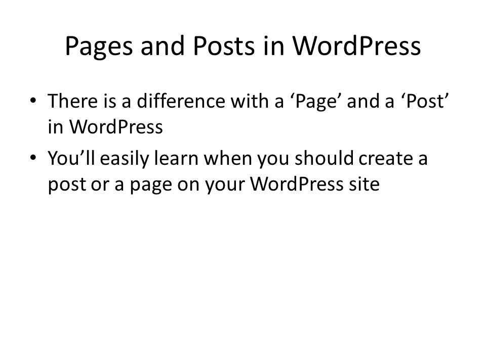 Pages and Posts in WordPress There is a difference with a ‘Page’ and a ‘Post’ in WordPress You’ll easily learn when you should create a post or a page on your WordPress site