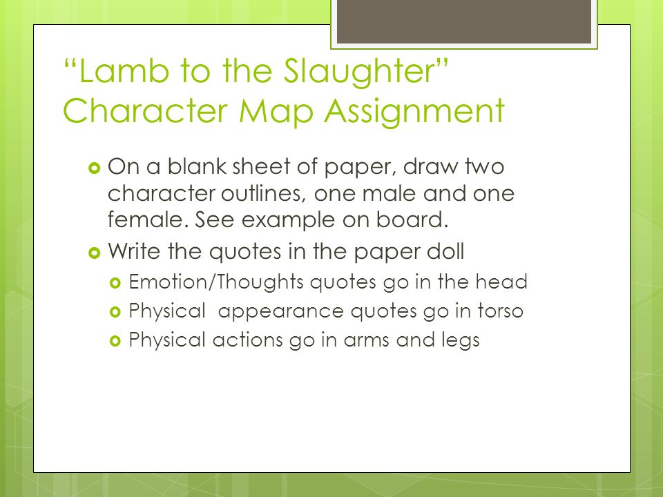 Lamb to the Slaughter Character Map Assignment  On a blank sheet of paper, draw two character outlines, one male and one female.