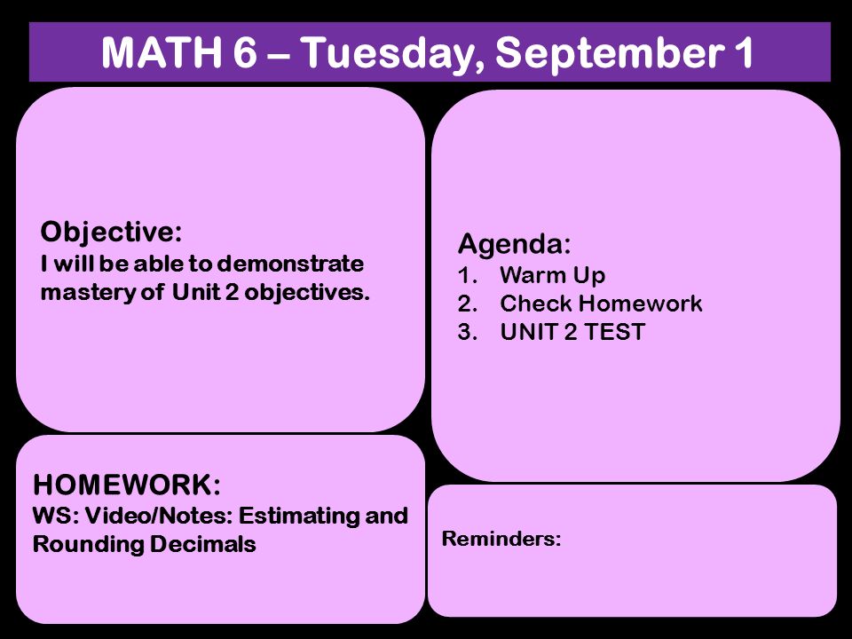 MATH 6 – Tuesday, September 1 Objective: I will be able to demonstrate mastery of Unit 2 objectives.