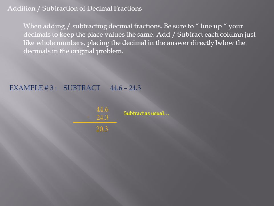 Addition / Subtraction of Decimal Fractions When adding / subtracting decimal fractions.