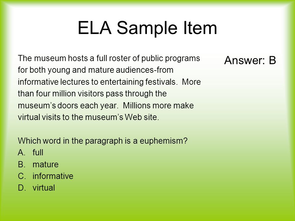 ELA Sample Item The museum hosts a full roster of public programs for both young and mature audiences-from informative lectures to entertaining festivals.