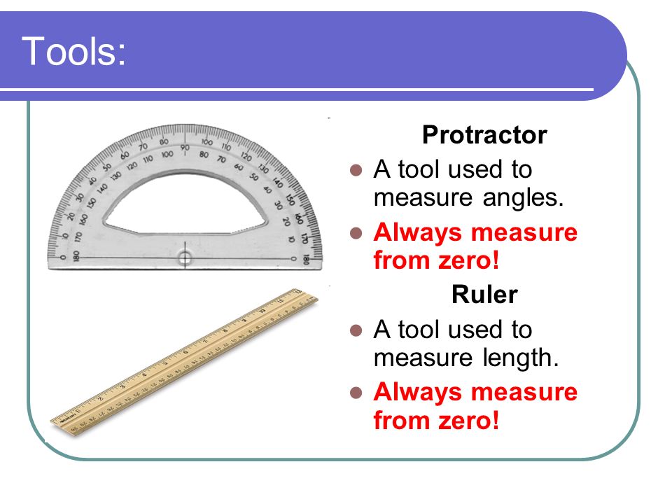I Can Draw And Label 2 Dimensional Figures Using Angle Measures 5 Tools Protractor A Tool Used To Measure Angles
