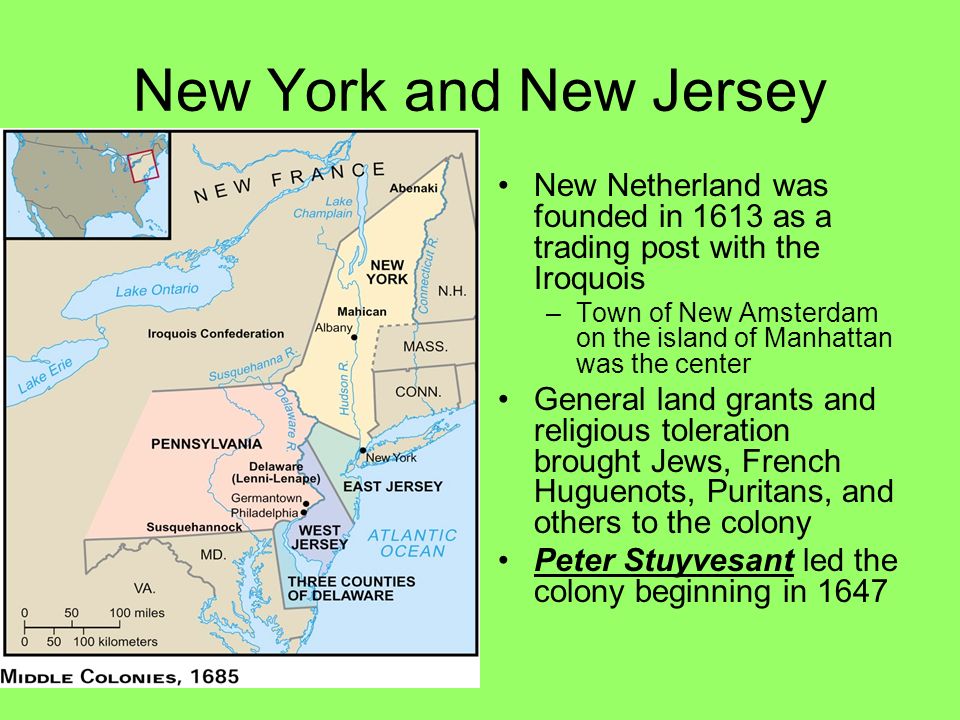 Chapter 3, Section 3 The Middle Colonies. New York and New Jersey New  Netherland was founded in 1613 as a trading post with the Iroquois –Town of  New. - ppt download