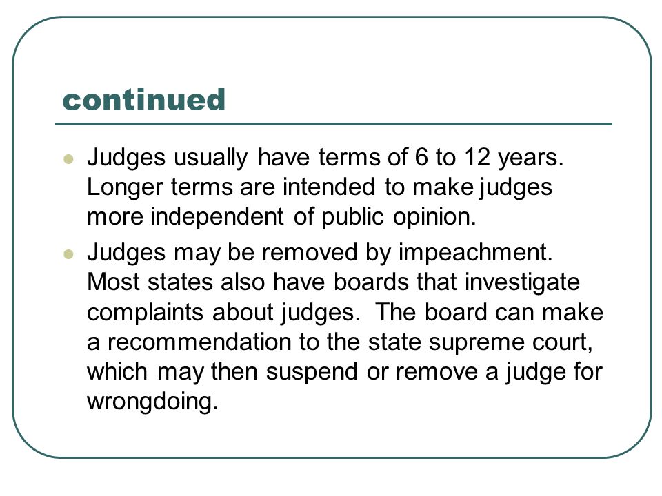 continued Judges usually have terms of 6 to 12 years.