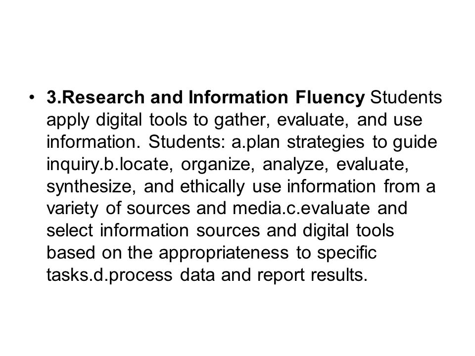 3.Research and Information Fluency Students apply digital tools to gather, evaluate, and use information.