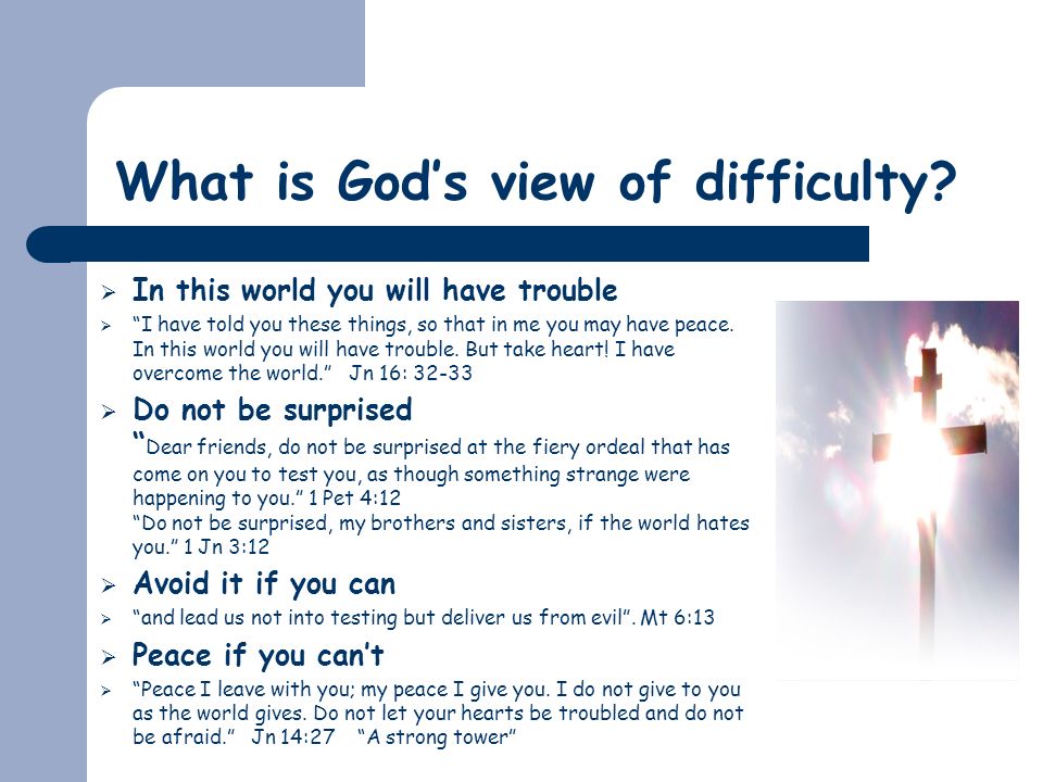 What is God’s view of difficulty.