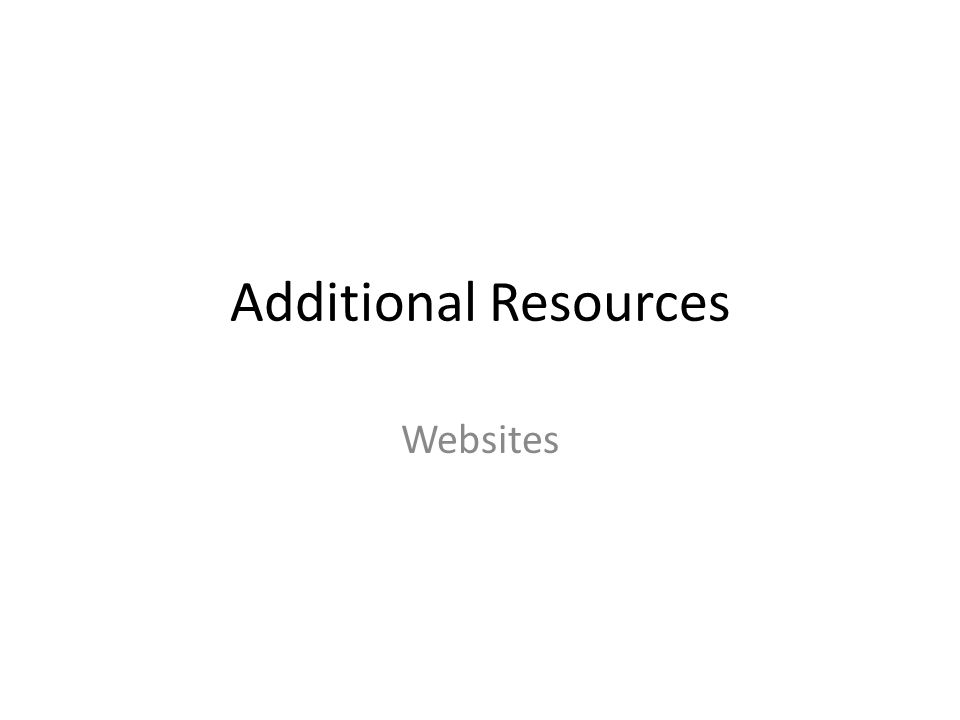 Additional Resources Websites