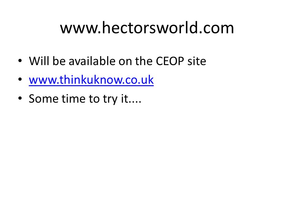 Will be available on the CEOP site   Some time to try it....