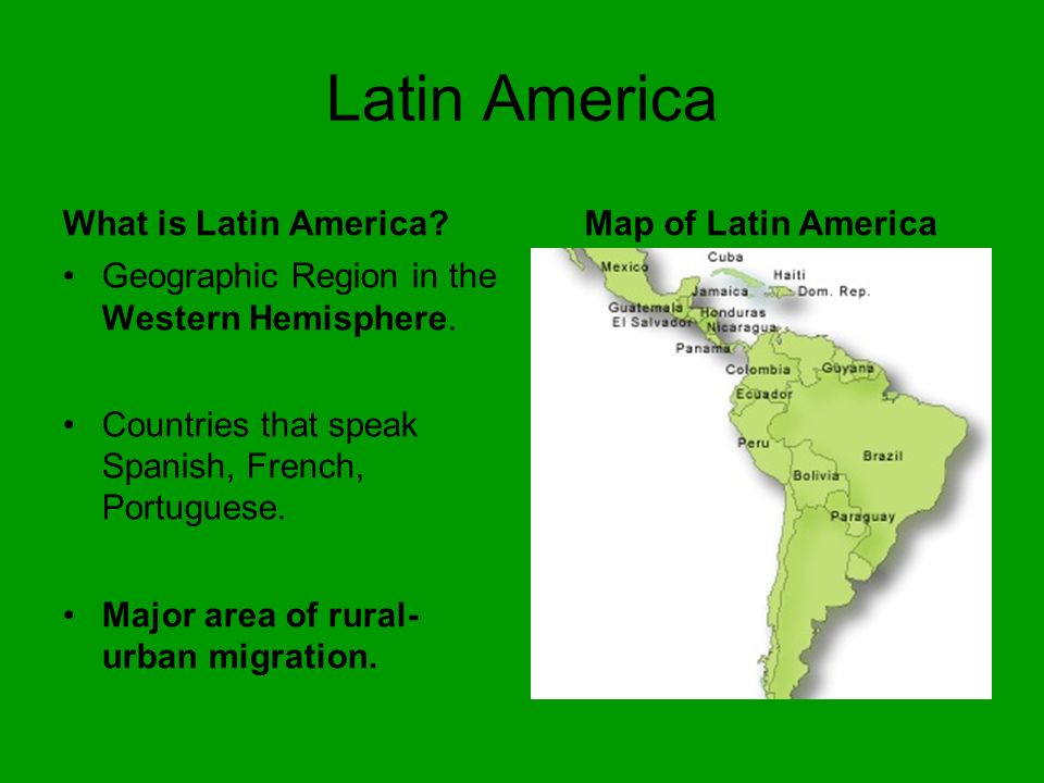 Latin America What is Latin America. Geographic Region in the Western Hemisphere.