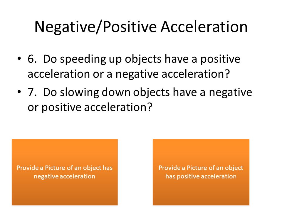 Negative/Positive Acceleration 6.
