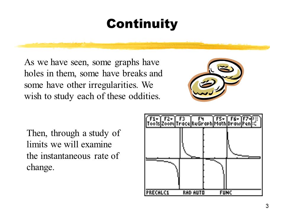 3 Continuity As we have seen, some graphs have holes in them, some have breaks and some have other irregularities.