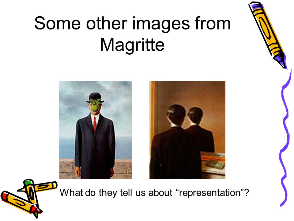 Some other images from Magritte What do they tell us about representation