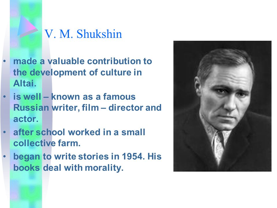 V. M. Shukshin made a valuable contribution to the development of culture in Altai.