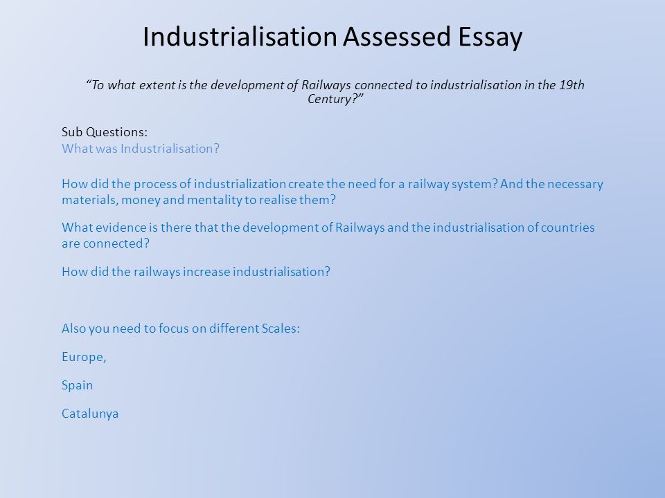 Essays About English Industrialisation Assessed Essay To What Extent Is The Development Of Railways Connected To Industrialisation In The Narrative Essay Topics For High School also Compare And Contrast Essay High School And College Industrialisation Assessed Essay To What Extent Is The Development Essay Vs Paper