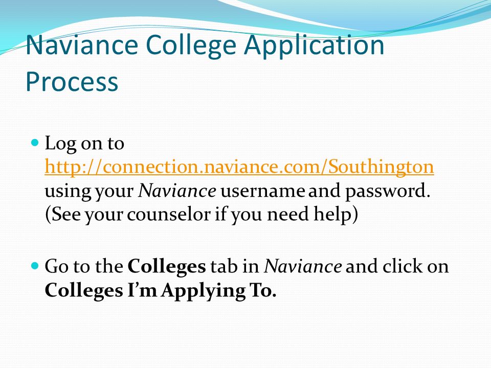 Naviance College Application Process Log on to   using your Naviance username and password.