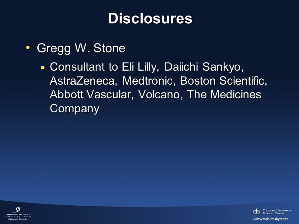 Disclosures Gregg W. Stone Gregg W.