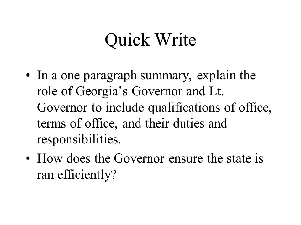 Quick Write In a one paragraph summary, explain the role of Georgia’s Governor and Lt.